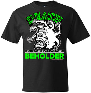 Death Is In The Eyes Of The Beholder T-Shirt